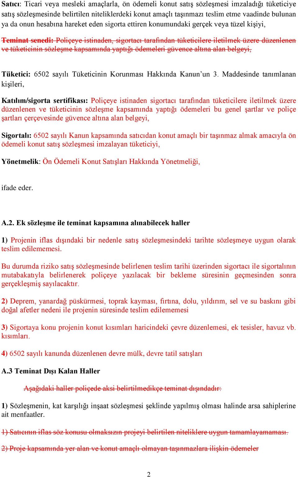 sözleşme kapsamında yaptığı ödemeleri güvence altına alan belgeyi, Tüketici: 6502 sayılı Tüketicinin Korunması Hakkında Kanun un 3.