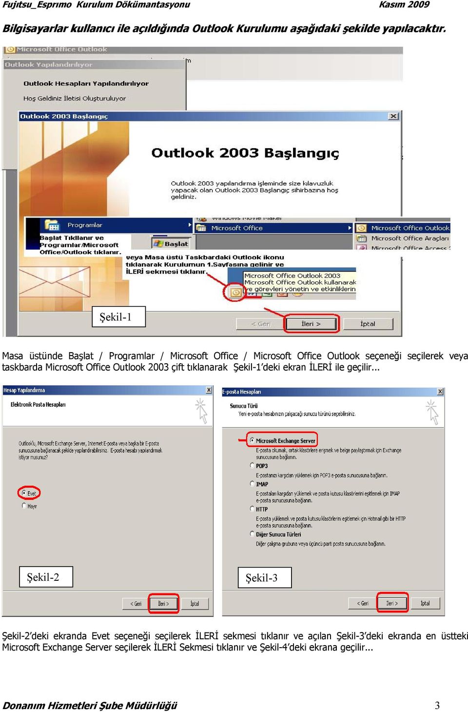 Outlook 2003 çift tıklanarak Şekil-1 deki ekran İLERİ ile geçilir.