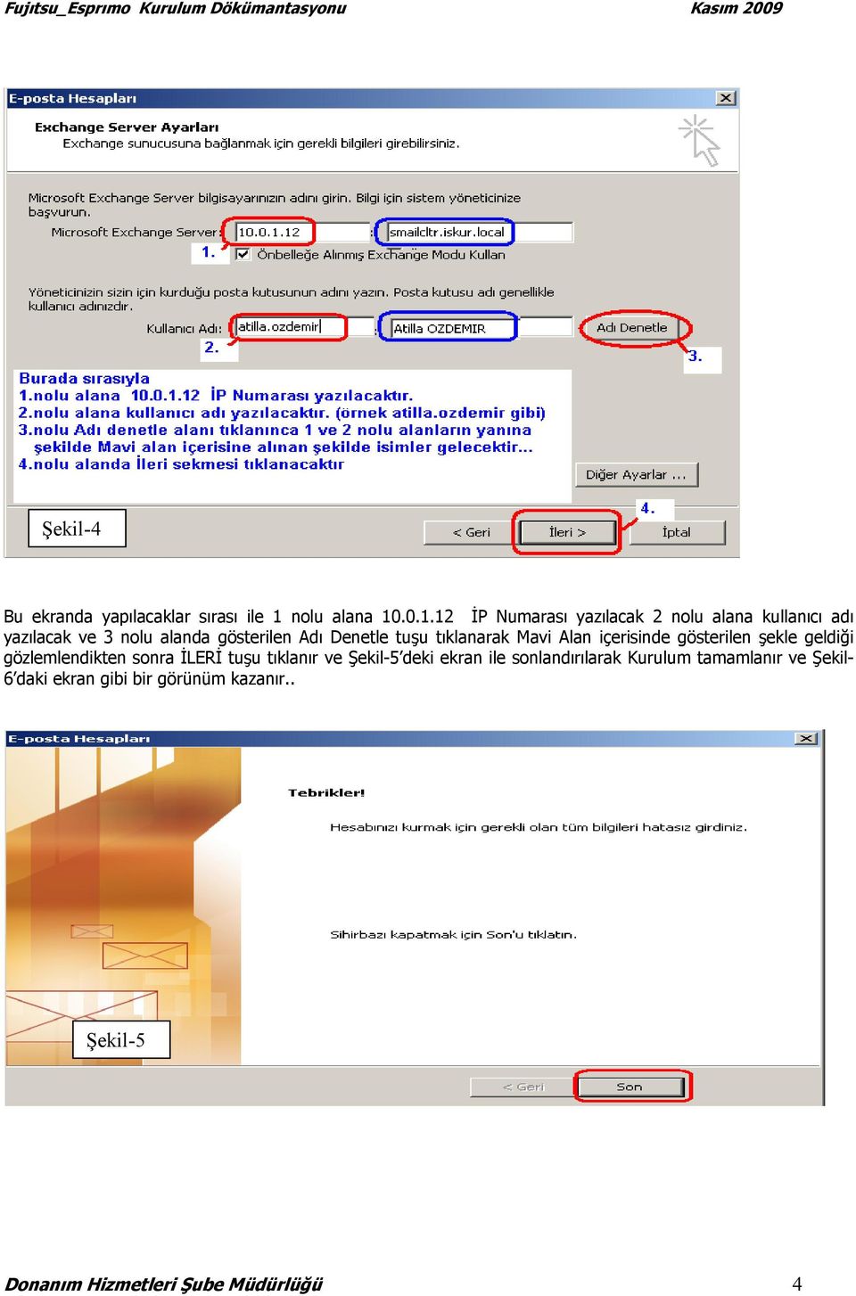 .0.1.12 İP Numarası yazılacak 2 nolu alana kullanıcı adı yazılacak ve 3 nolu alanda gösterilen Adı