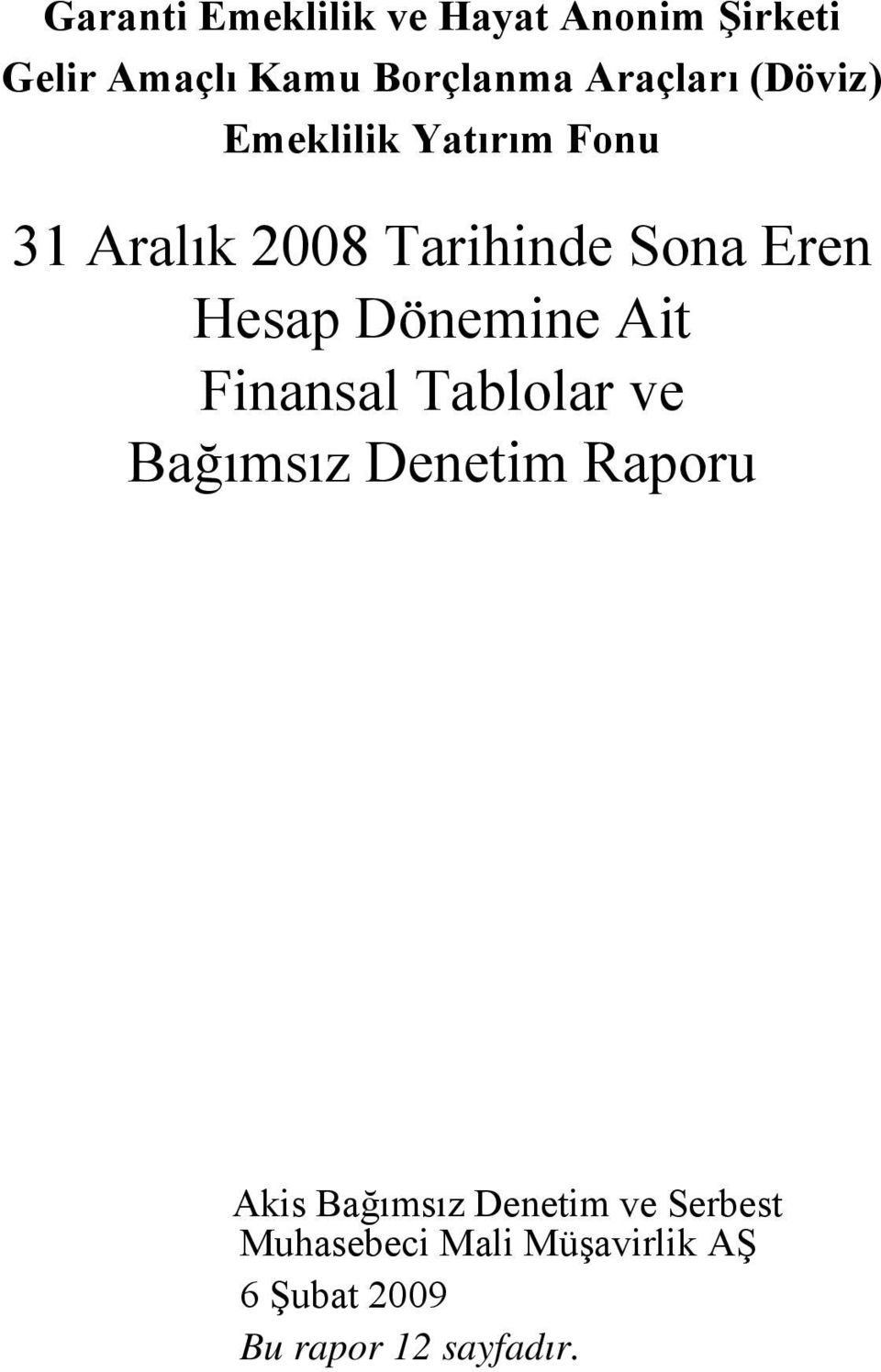 Hesap Dönemine Ait Finansal Tablolar ve Bağımsız Denetim Raporu Akis