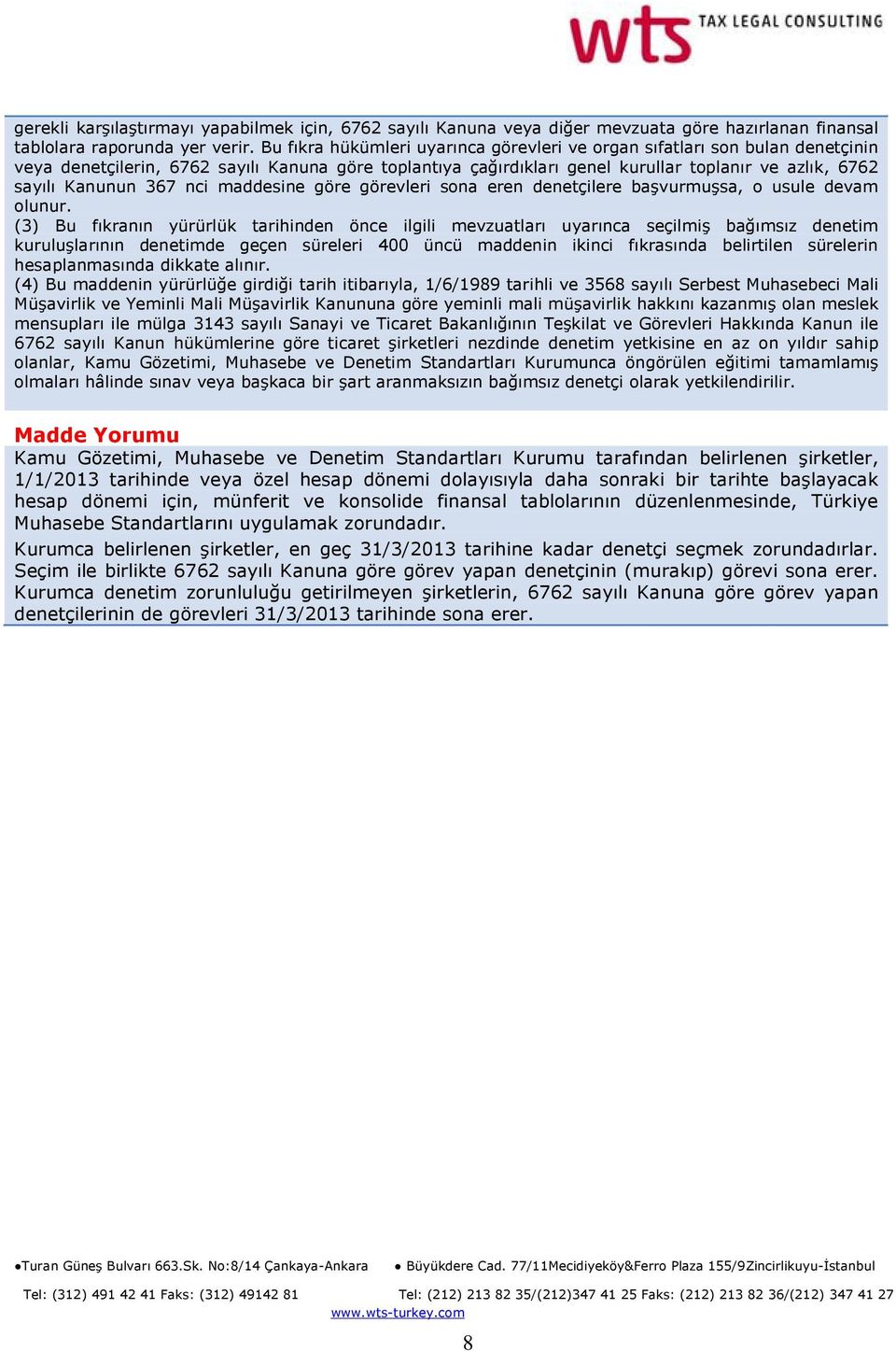 367 nci maddesine göre görevleri sona eren denetçilere başvurmuşsa, o usule devam olunur.