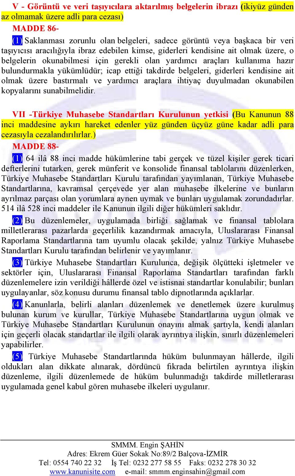 takdirde belgeleri, giderleri kendisine ait olmak üzere bastırmalı ve yardımcı araçlara ihtiyaç duyulmadan okunabilen kopyalarını sunabilmelidir.