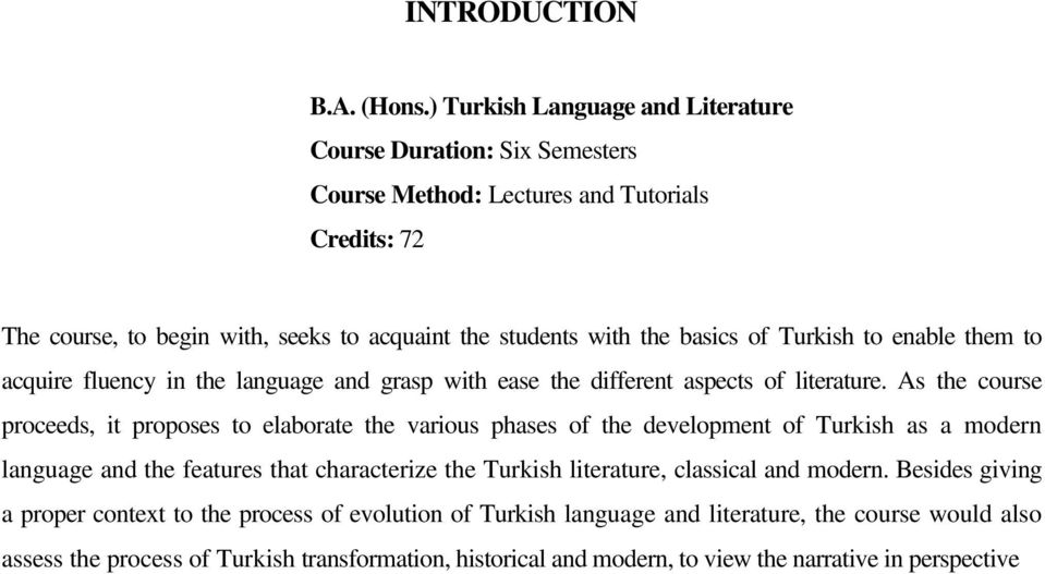 of Turkish to enable them to acquire fluency in the language and grasp with ease the different aspects of literature.