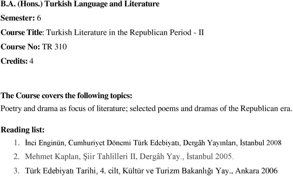 İnci Enginün, Cumhuriyet Dönemi Türk Edebiyatı, Dergâh Yayınları, İstanbul 2008 2.