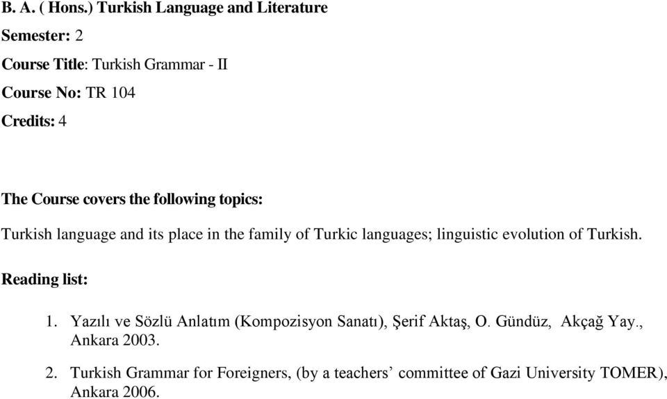 Turkish language and its place in the family of Turkic languages; linguistic evolution of Turkish.