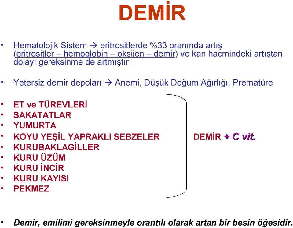 Yetersiz demir depoları Anemi, Düşük Doğum Ağırlığı, Prematüre ET ve TÜREVLERİ SAKATATLAR YUMURTA KOYU