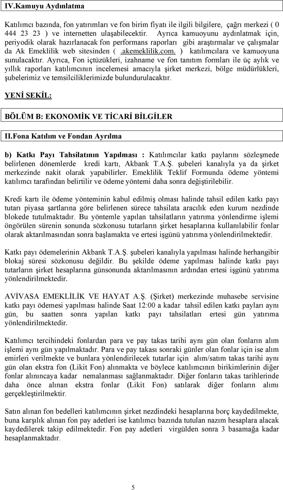 ) katılımcılara ve kamuoyuna sunulacaktır.