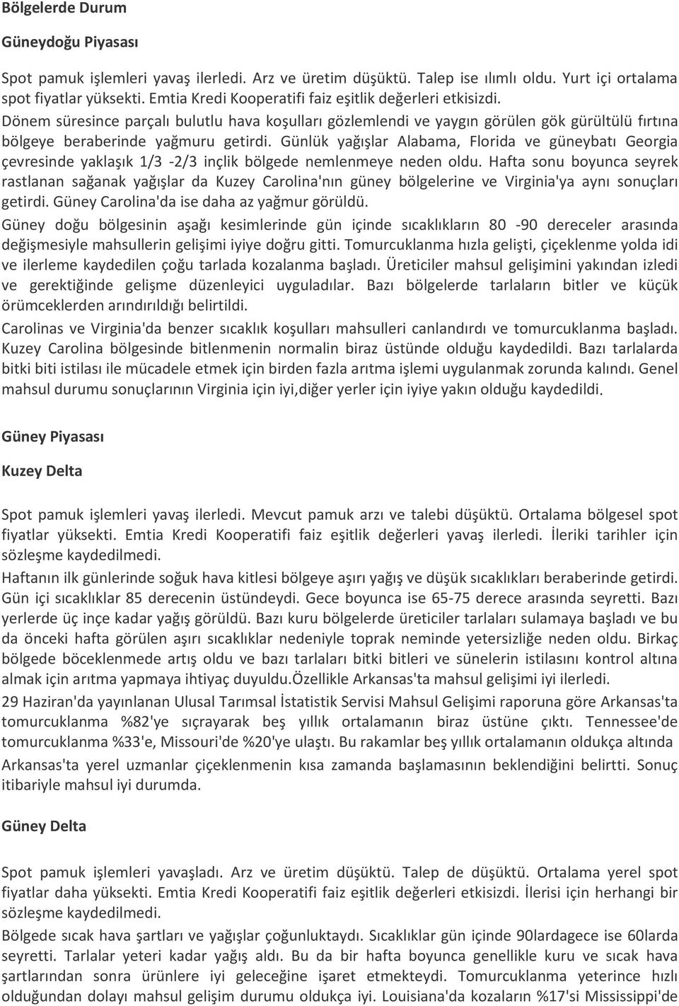 Günlük yağışlar Alabama, Florida ve güneybatı Georgia çevresinde yaklaşık 1/3-2/3 inçlik bölgede nemlenmeye neden oldu.