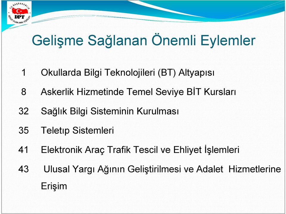 Sisteminin Kurulması 35 Teletıp Sistemleri 41 Elektronik Araç Trafik Tescil