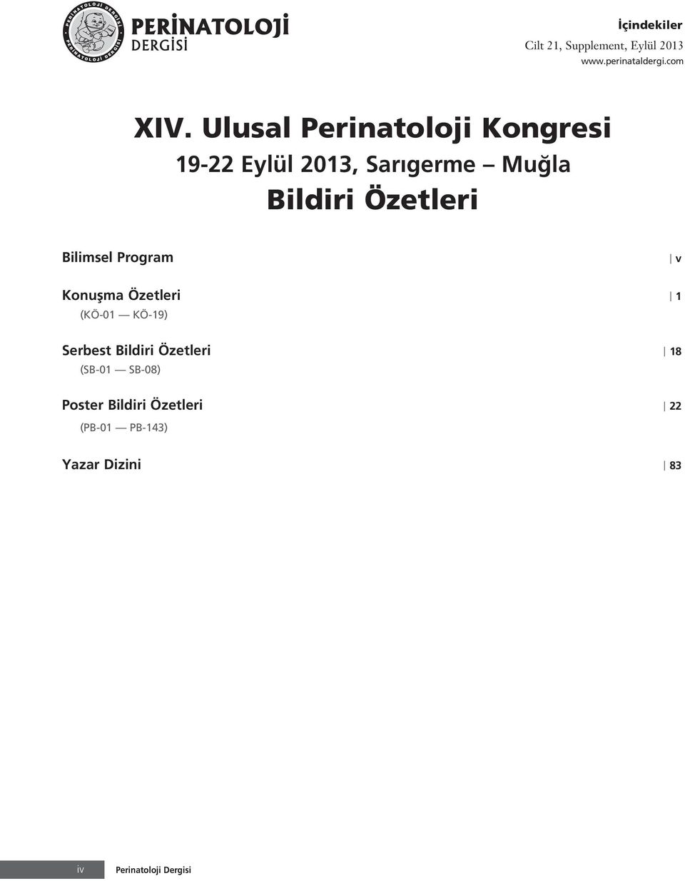 Bilimsel Program v Konuflma Özetleri (KÖ-0 KÖ-9) Serbest Bildiri Özetleri 8