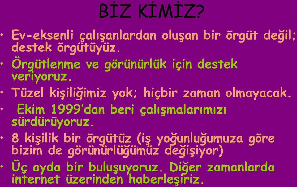 Ekim 1999 dan beri çalıģmalarımızı sürdürüyoruz.