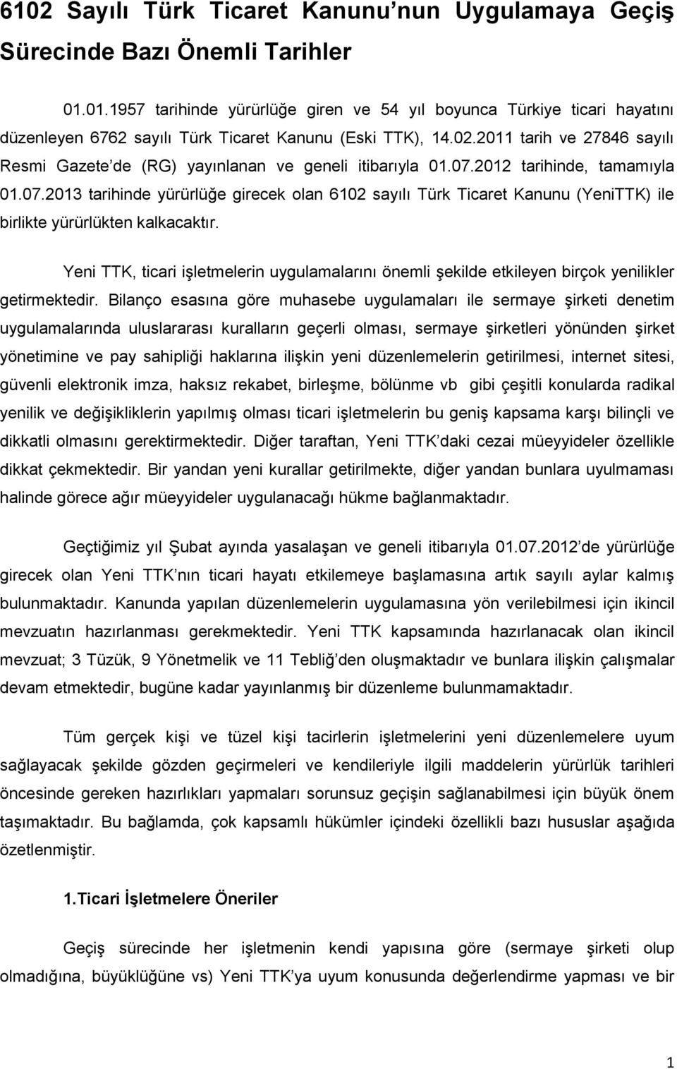 2011 tarih ve 27846 sayılı Resmi Gazete de (RG) yayınlanan ve geneli itibarıyla 01.07.