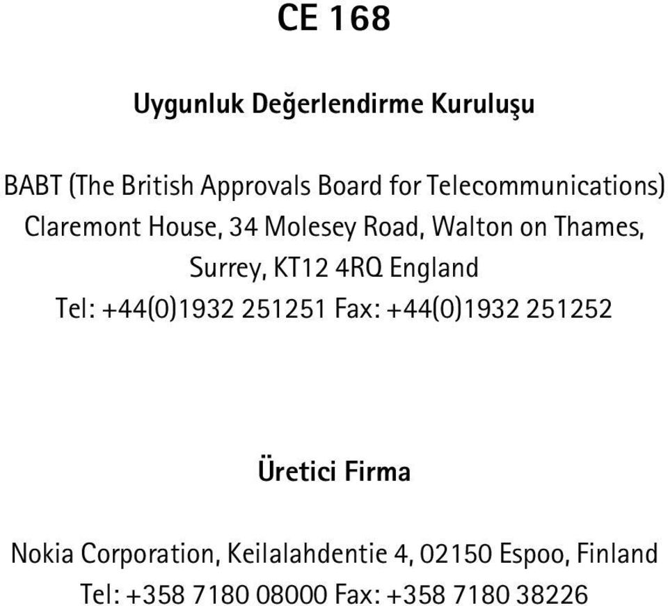 KT12 4RQ England Tel: +44(0)1932 251251 Fax: +44(0)1932 251252 Üretici Firma Nokia