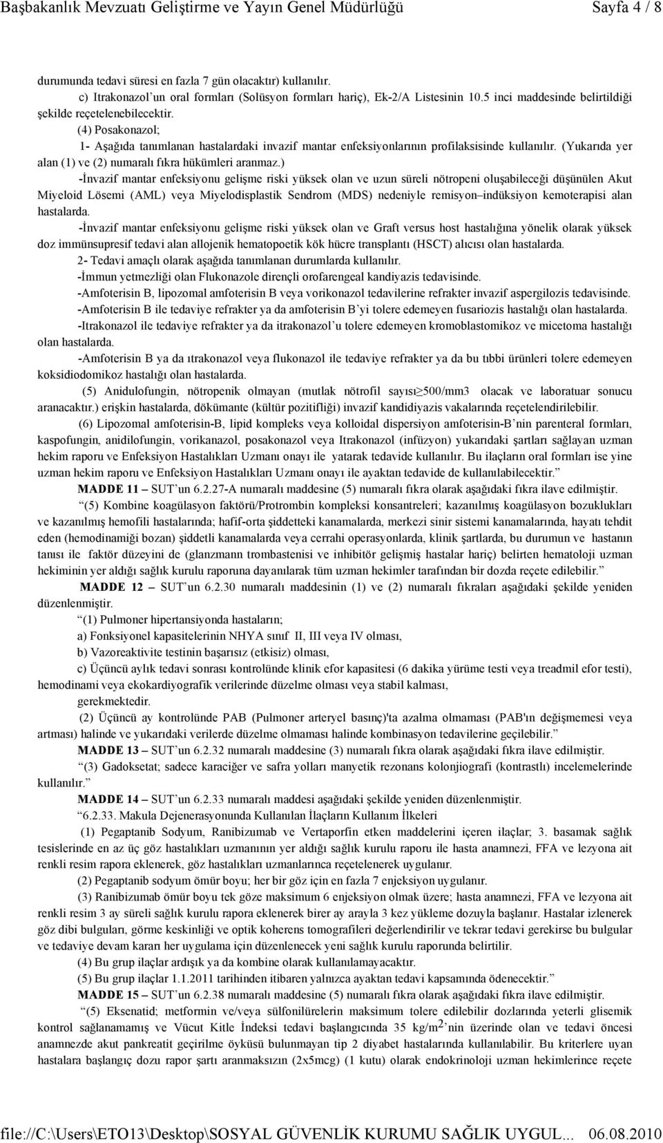 (Yukarıda yer alan (1) ve (2) numaralı fıkra hükümleri aranmaz.