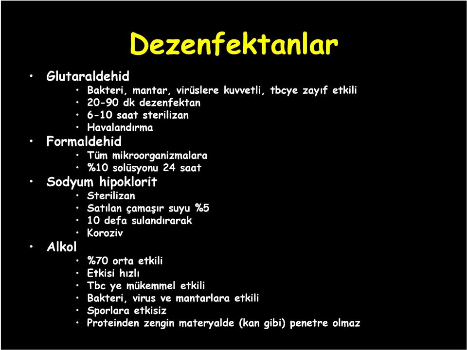 Sterilizan Satılan çamaşır suyu %5 10 defa sulandırarak Koroziv %70 orta etkili Etkisi hızlı Tbc ye mükemmel