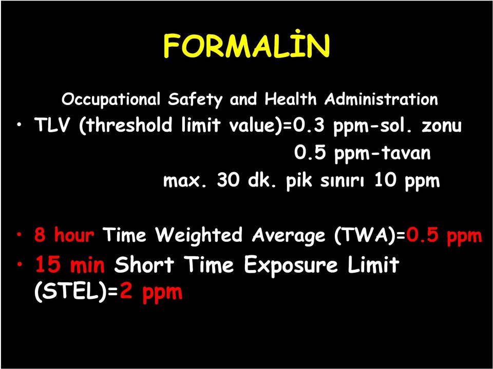 5 ppm-tavan max. 30 dk.