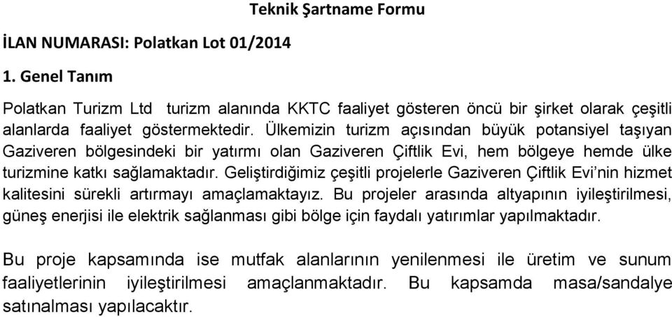 Geliştirdiğimiz çeşitli projelerle Gaziveren Çiftlik Evi nin hizmet kalitesini sürekli artırmayı amaçlamaktayız.