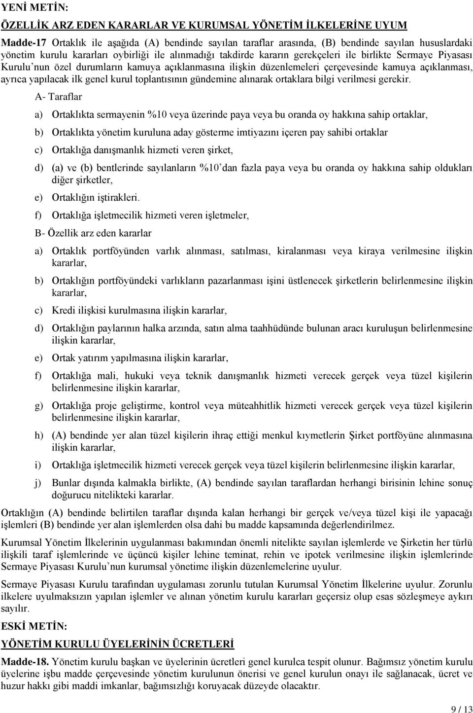 yapılacak ilk genel kurul toplantısının gündemine alınarak ortaklara bilgi verilmesi gerekir.