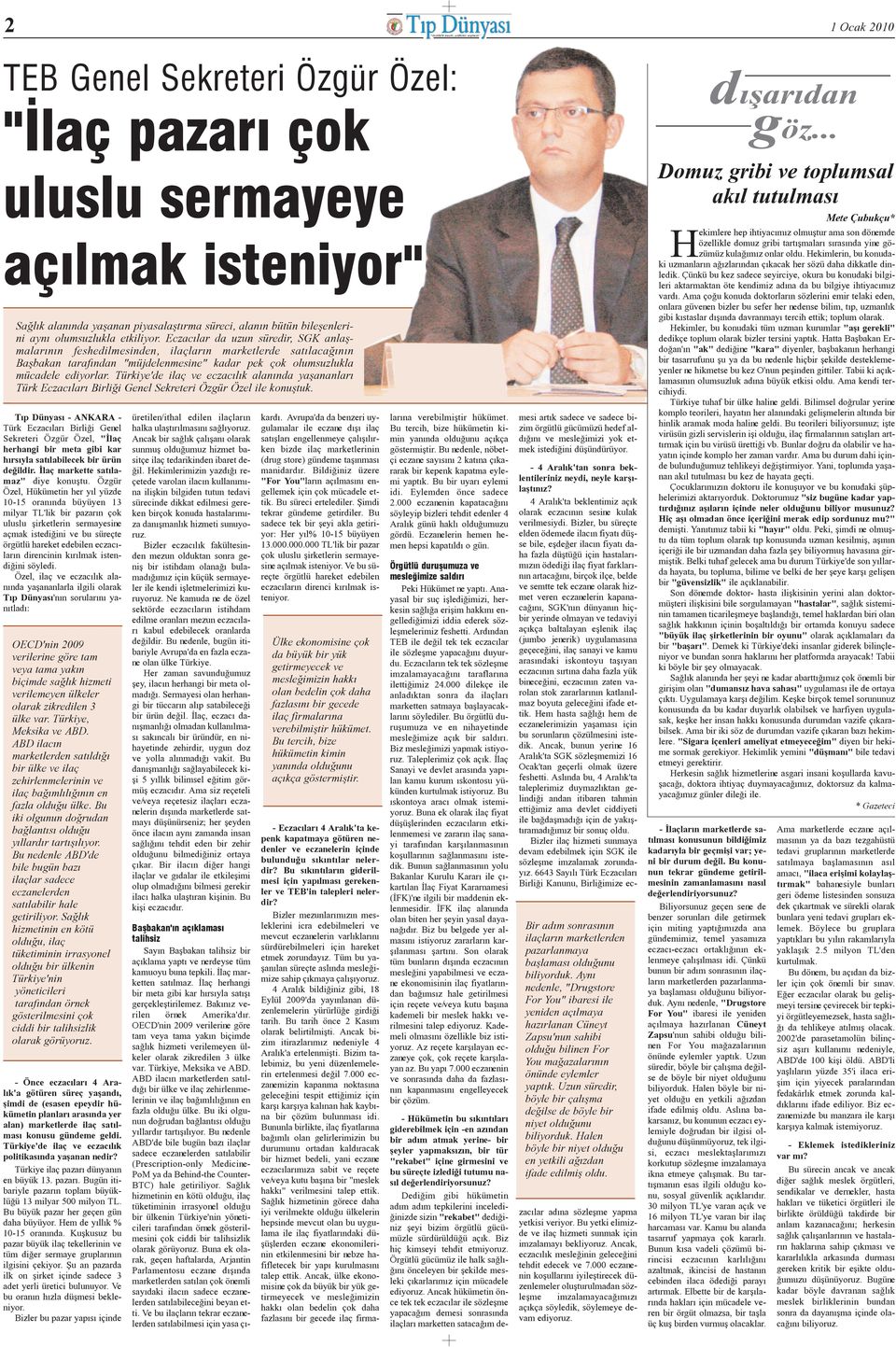 Türkiye'de ilaç ve eczacýlýk alanýnda yaþananlarý Türk Eczacýlarý Birliði Genel Sekreteri Özgür Özel ile konuþtuk.