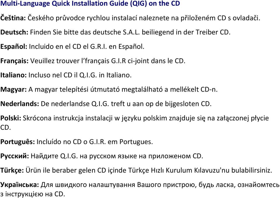 Magyar: A magyar telepítési útmutató megtalálható a mellékelt CD n. Nederlands: De nederlandse Q.I.G. treft u aan op de bijgesloten CD.