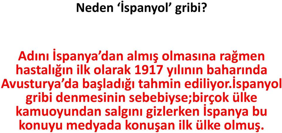 yılının baharında Avusturya da başladığı tahmin ediliyor.