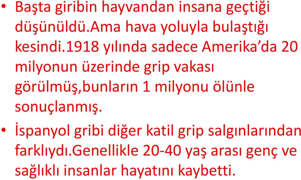 1918 yılında sadece Amerika da 20 milyonun üzerinde grip vakası