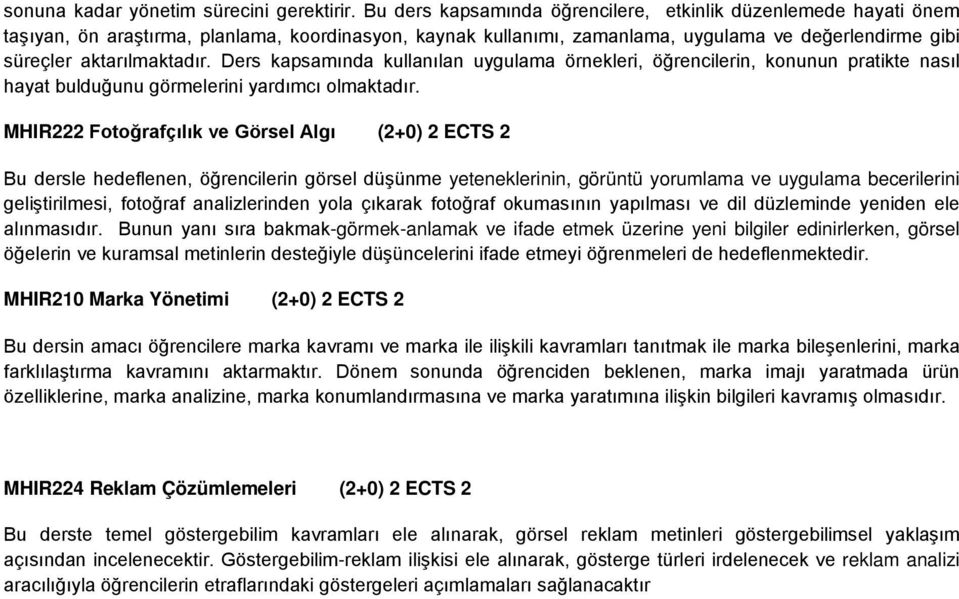 Ders kapsamında kullanılan uygulama örnekleri, öğrencilerin, konunun pratikte nasıl hayat bulduğunu görmelerini yardımcı olmaktadır.