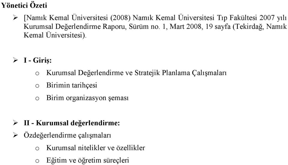 I - Giriş: o Kurumsal Değerlendirme ve Stratejik Planlama Çalışmaları o Birimin tarihçesi o Birim