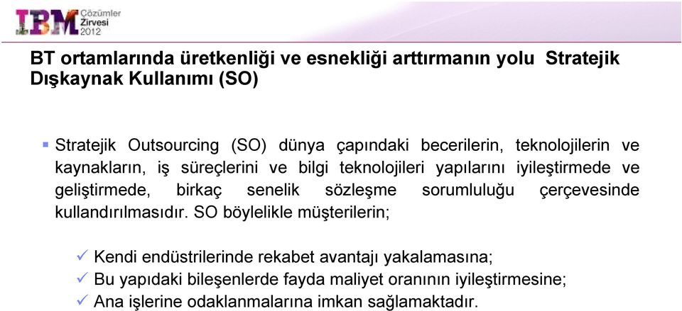 iyileştirmede ve geliştirmede, birkaç senelik sözleşme sorumluluğu çerçevesinde kullandırılmasıdır.