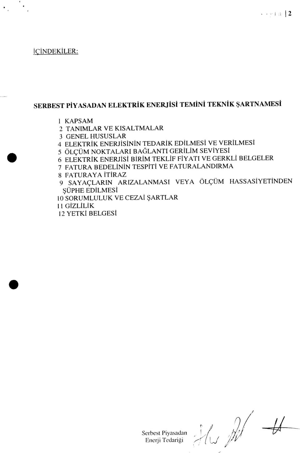 FİYATI VE GERKLİ BELGELER 7 FATURA BEDELİNİN TESPİTİ VE FATURALANDIRMA $ FATURAYA İTİRAZ 12 YETKİ BELGESİ 3 GENEL HUSUSLAR 2