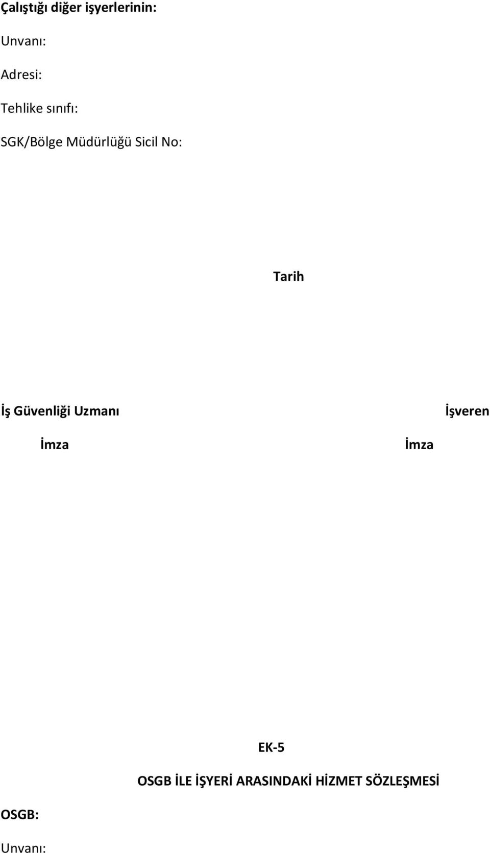 Tarih İş Güvenliği Uzmanı İşveren İmza İmza EK-5
