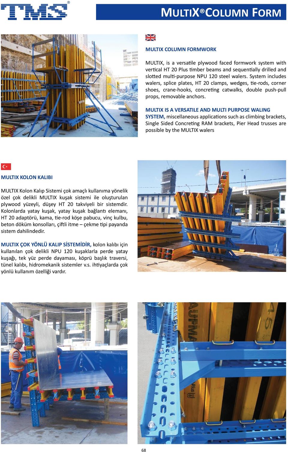 MULTIX IS A VERSATILE AND MULTI PURPOSE WALING SYSTEM, miscellaneous applications such as climbing brackets, Single Sided Concreting RAM brackets, Pier Head trusses are possible by the MULTIX walers