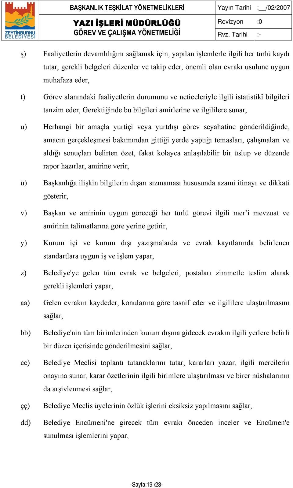 görev seyahatine gönderildiğinde, amacın gerçekleşmesi bakımından gittiği yerde yaptığı temasları, çalışmaları ve aldığı sonuçları belirten özet, fakat kolayca anlaşılabilir bir üslup ve düzende