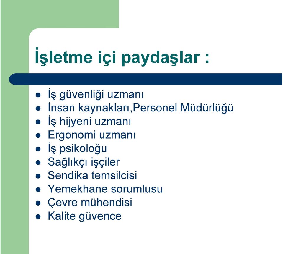 Ergonomi uzmanı İş psikoloğu Sağlıkçı işçiler Sendika