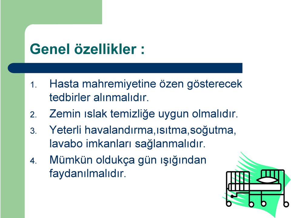 Zemin ıslak temizliğe uygun olmalıdır. 3.