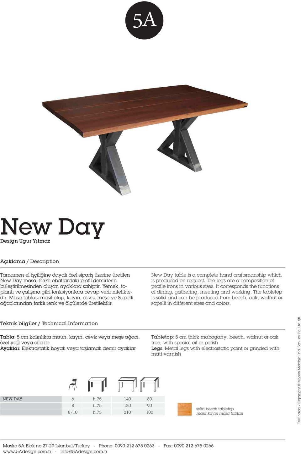 New Day table is a complete hand craftsmanship which is produced on request. The legs are a composition of profile irons in various sizes.