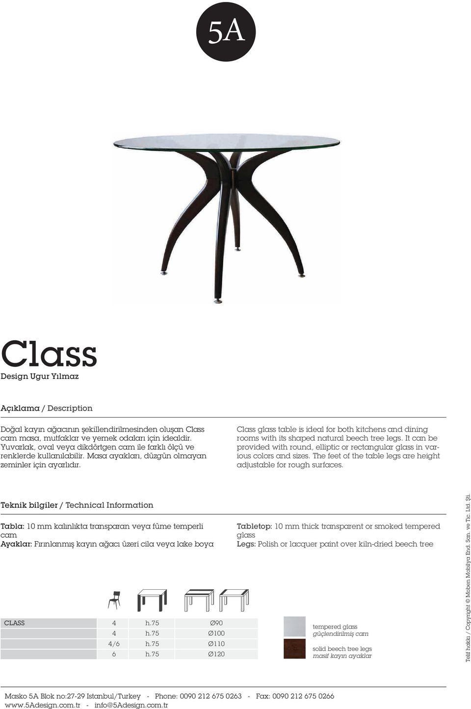 Class glass table is ideal for both kitchens and dining rooms with its shaped natural beech tree legs. It can be provided with round, elliptic or rectangular glass in various colors and sizes.