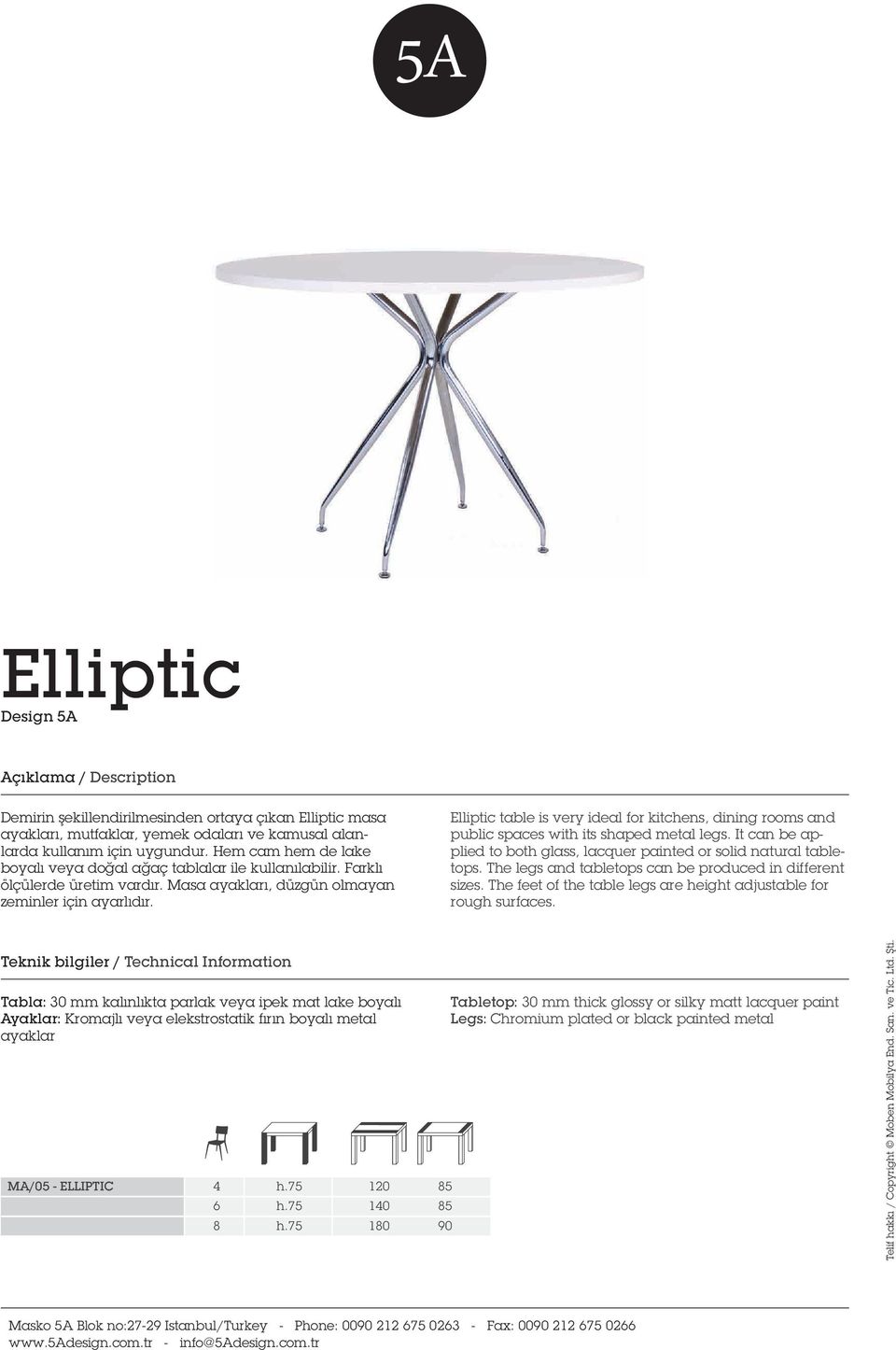 Elliptic table is very ideal for kitchens, dining rooms and public spaces with its shaped metal legs. It can be applied to both glass, lacquer painted or solid natural tabletops.