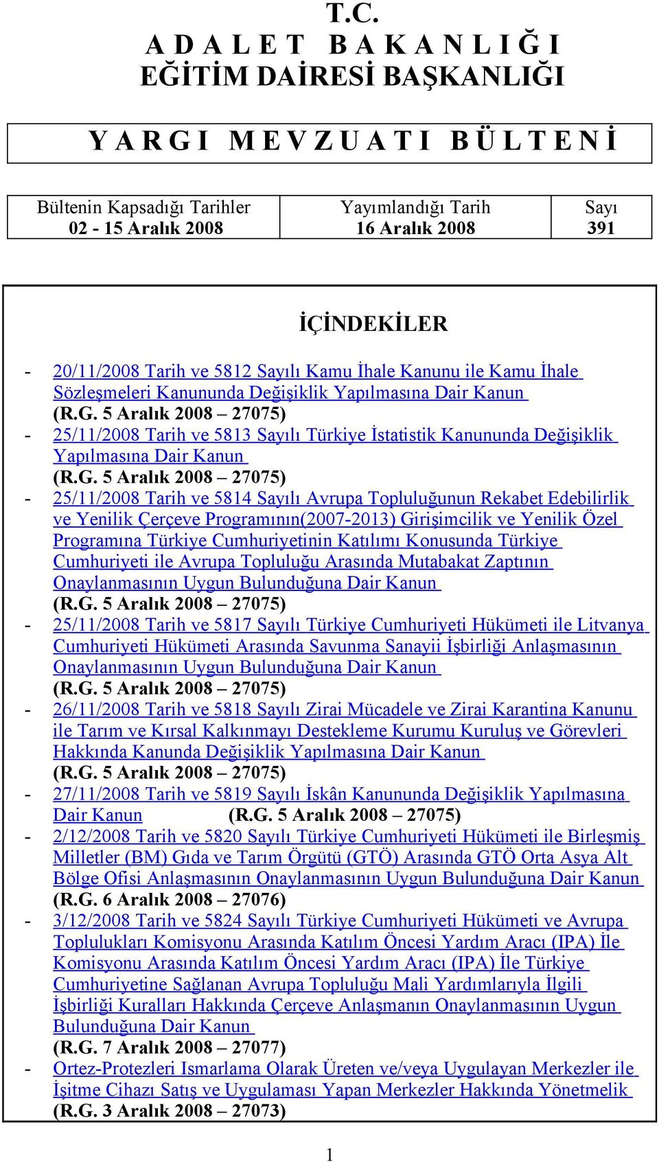 5 Aralık 2008 27075) - 25/11/2008 Tarih ve 5813 Sayılı Türkiye İstatistik Kanununda Değişiklik Yapılmasına Dair Kanun (R.G.