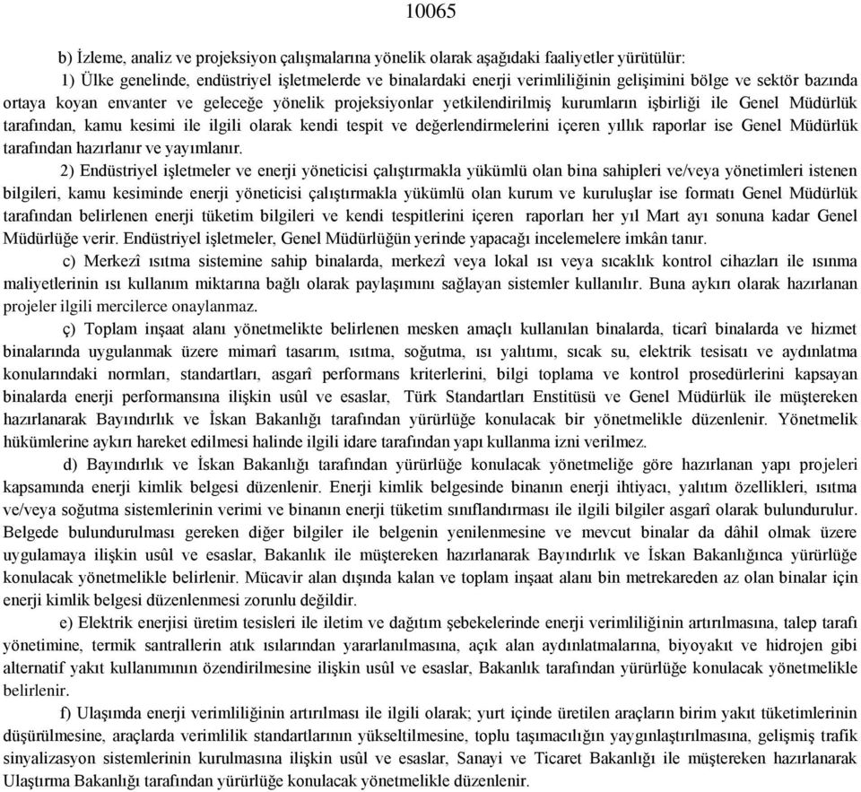 değerlendirmelerini içeren yıllık raporlar ise Genel Müdürlük tarafından hazırlanır ve yayımlanır.