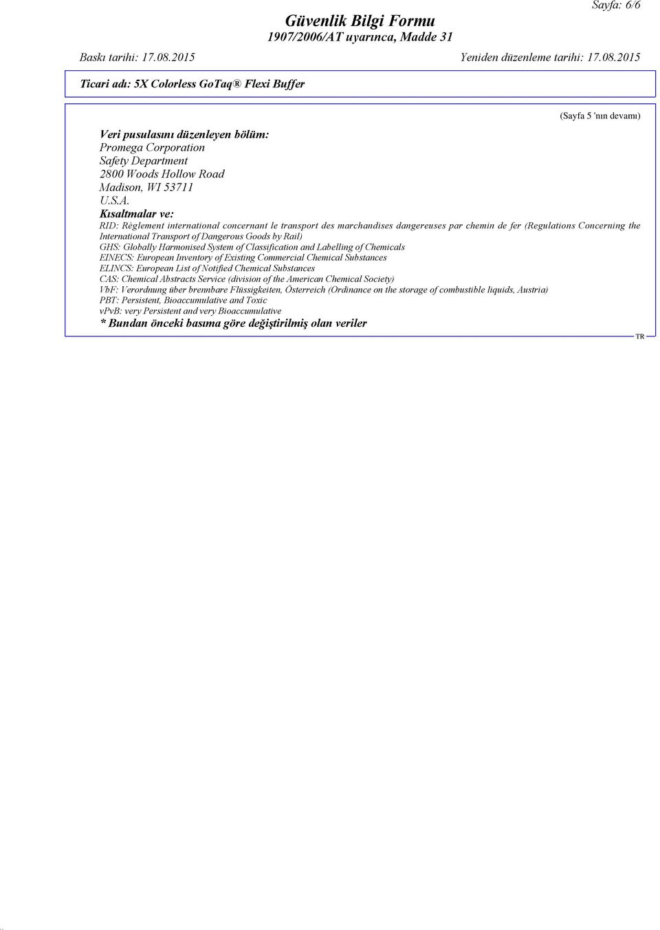 GHS: Globally Harmonised System of Classification and Labelling of Chemicals EINECS: European Inventory of Existing Commercial Chemical Substances ELINCS: European List of Notified Chemical