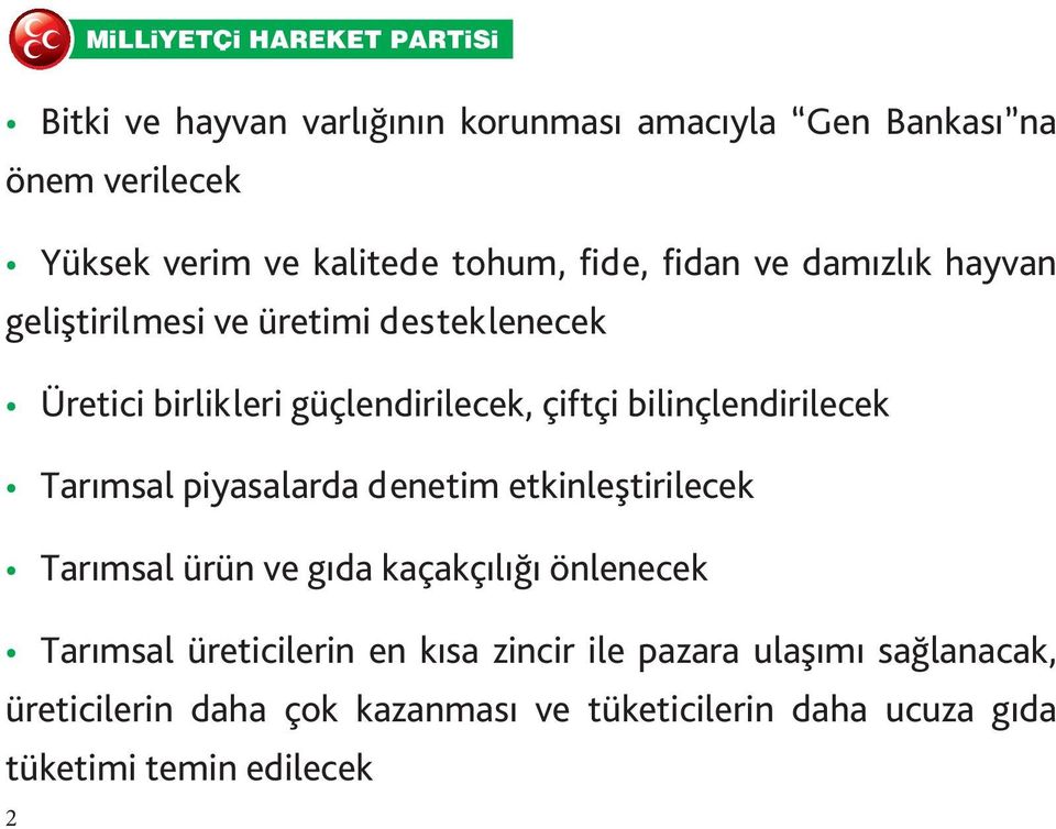 Tarımsal piyasalarda denetim etkinleştirilecek Tarımsal ürün ve gıda kaçakçılığı önlenecek Tarımsal üreticilerin en kısa