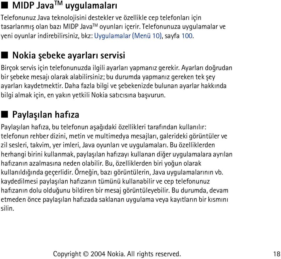 Ayarlarý doðrudan bir þebeke mesajý olarak alabilirsiniz; bu durumda yapmanýz gereken tek þey ayarlarý kaydetmektir.