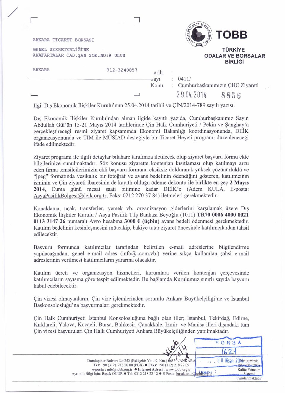 Dış Eknmik İlişkiler Kurulu'ndan alınan ilgide kayıtlı yazıda, Cumhurbaşkanımız Sayın Abdullah Gül'ün 15-21 Mayıs 2014 tarihlerinde Çin Halk Cumhuriyeti i Pekin ve Şanghay'a gerçekleştireceği resmi