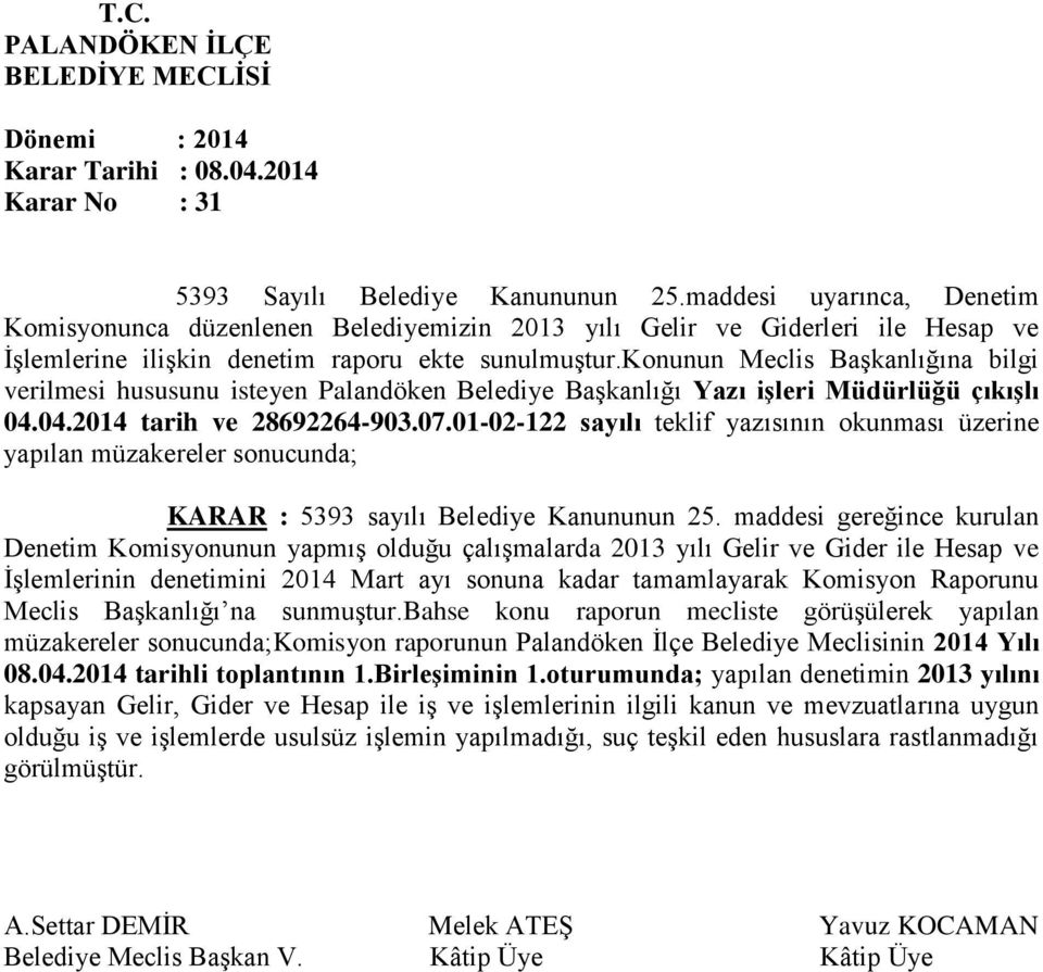 konunun Meclis Başkanlığına bilgi verilmesi hususunu isteyen Palandöken Belediye Başkanlığı Yazı işleri Müdürlüğü çıkışlı 04.04.2014 tarih ve 28692264-903.07.