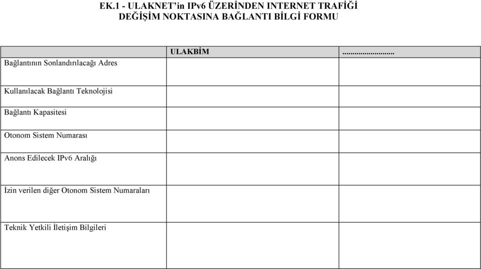 .. Kullanılacak Bağlantı Teknolojisi Bağlantı Kapasitesi Otonom Sistem Numarası