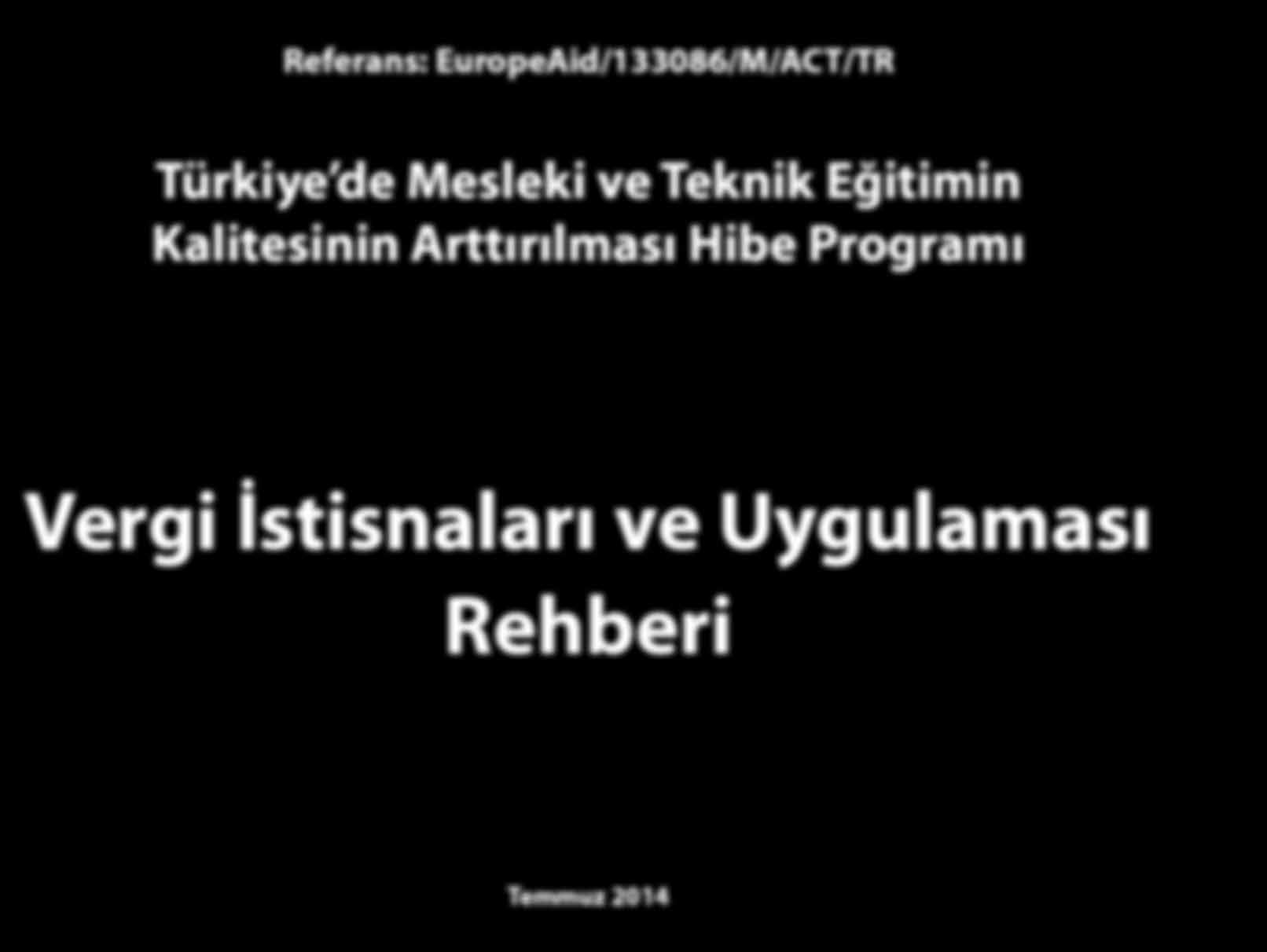 Referans: EuropeAid/133086/M/ACT/TR Türkiye de Mesleki ve Teknik Eğitimin