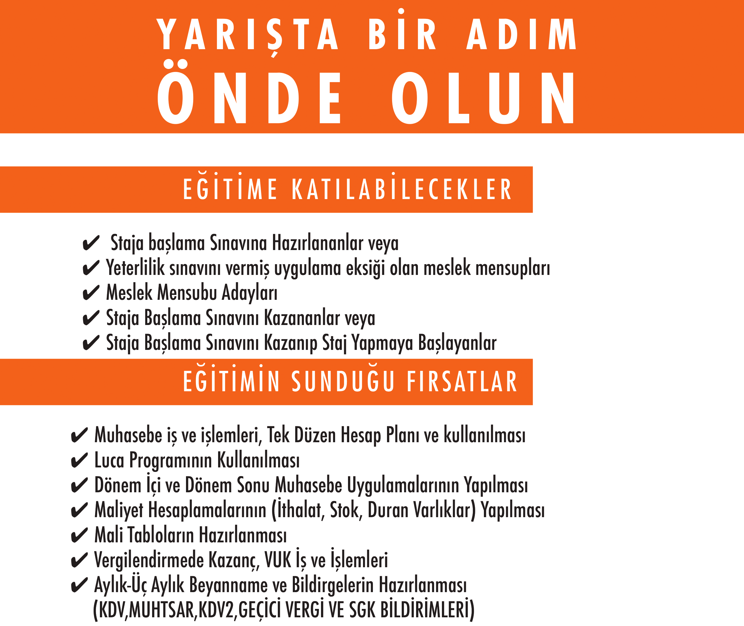 4 Staja başlama Sınavına Hazırlananlar veya 4 Yeterlilik sınavını vermiş uygulama eksiği olan meslek mensupları 4 Meslek Mensubu Adayları 4 Staja Başlama Sınavını Kazananlar veya 4 Staja Başlama