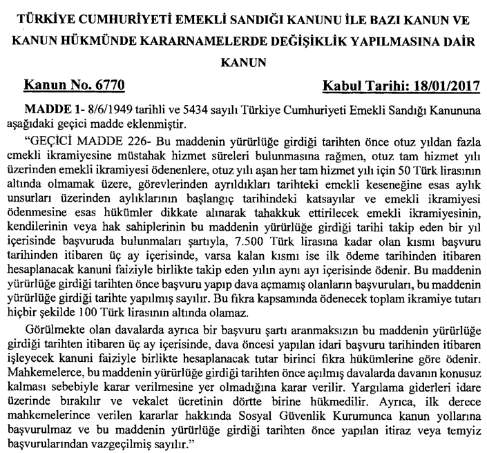 EK: 6770 sayılı Türkiye Cumhuriyeti Emekli Sandığı Kanunu İle Bazı Kanun ve Kanun Hükmünde Kararnamelerde Değişiklik Yapılmasına Dair Kanun (*)Duyularımızda yer verilen açıklamalar sadece