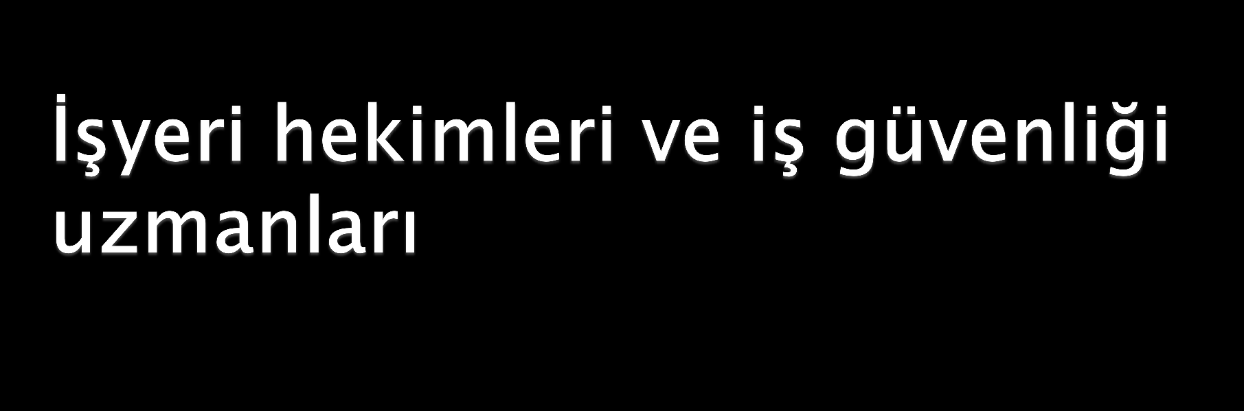 MADDE 8- (2) ĠĢyeri hekimi ve iģ güvenliği uzmanları; görevlendirildikleri iģyerlerinde iģ sağlığı ve güvenliğiyle ilgili alınması gereken tedbirleri iģverene yazılı